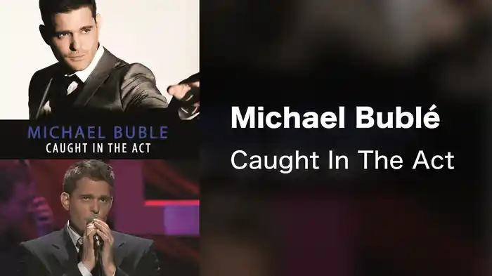 Michael Bublé - Caught In The Act