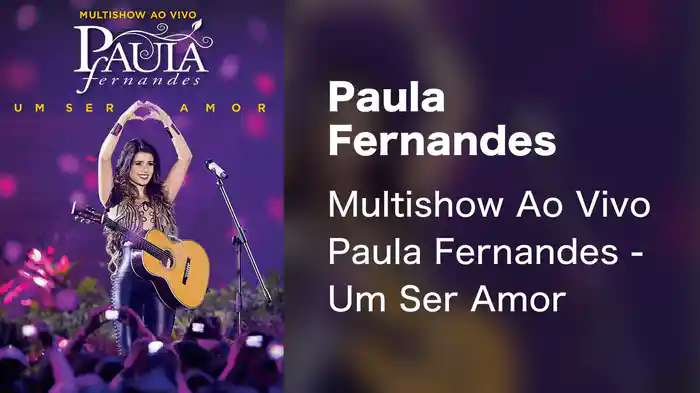 Paula Fernandes - Multishow Ao Vivo Paula Fernandes - Um Ser Amor