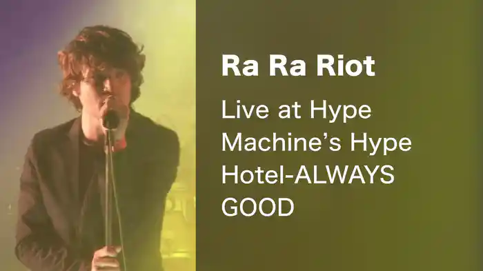 Ra Ra Riot - Live at Hype Machine's Hype Hotel-ALWAYS GOOD