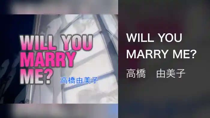 WILL YOU MARRY ME?