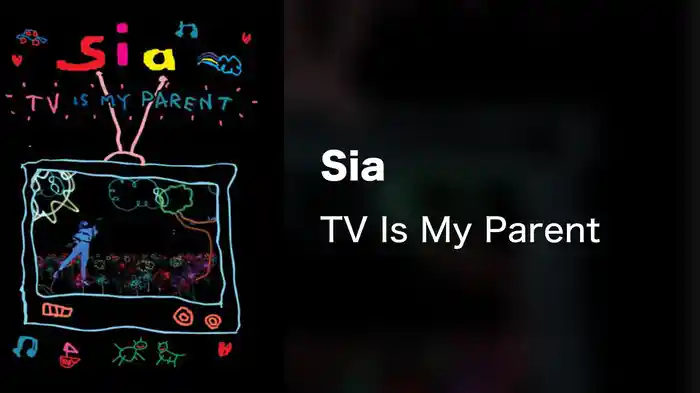 Sia - TV Is My Parent
