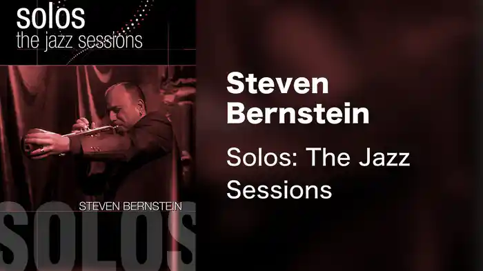Steven Bernstein - Solos: The Jazz Sessions