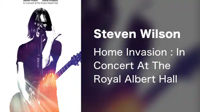 Steven Wilson - Home Invasion : In Concert At The Royal Albert Hall