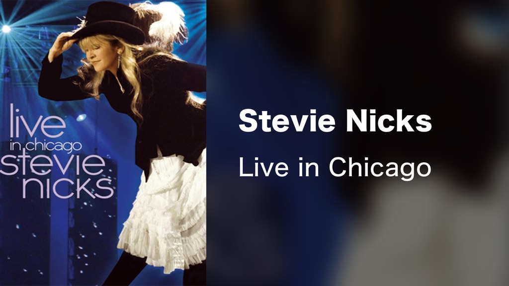 Stevie Nicks - Live in Chicago(音楽・ライブ / 2007) - 動画配信 | U