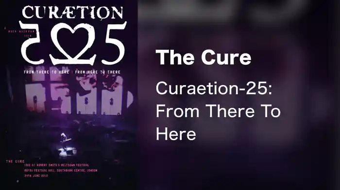 The Cure - Curaetion-25: From There To Here