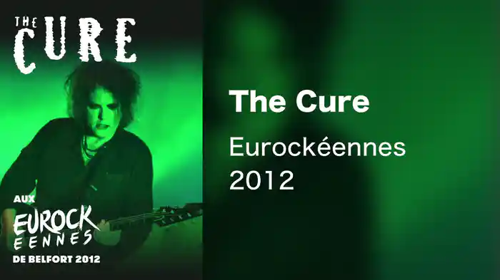 The Cure - Eurockéennes 2012