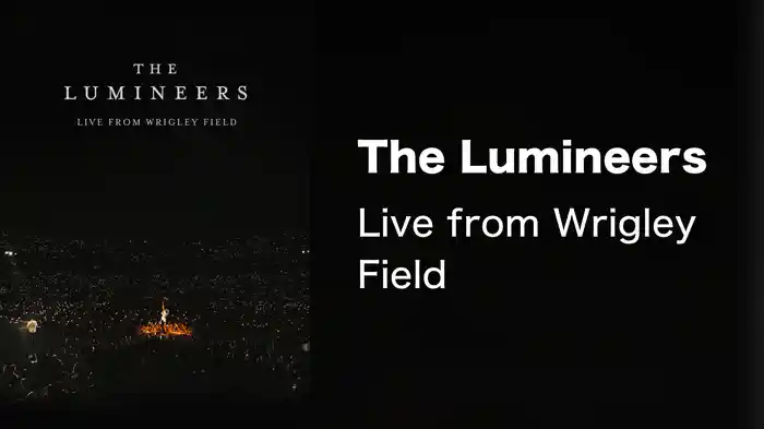 The Lumineers - Live from Wrigley Field