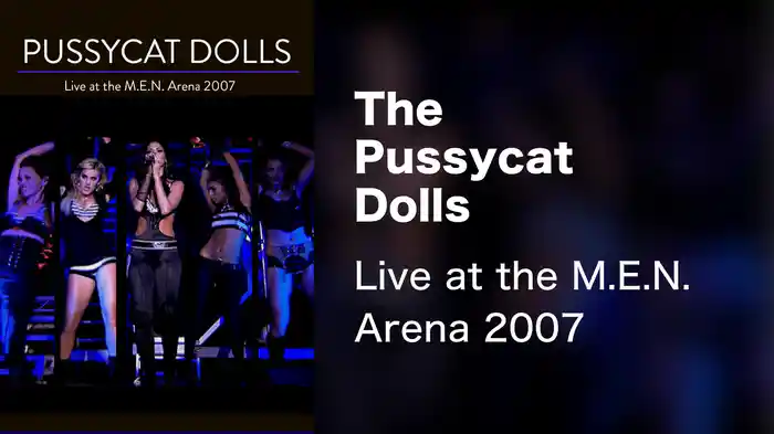 The Pussycat Dolls - Live at the M.E.N. Arena 2007