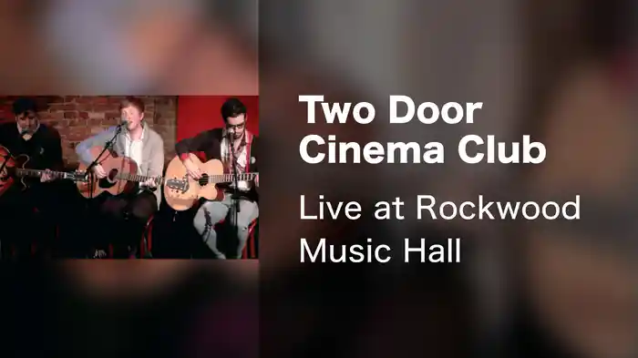 Two Door Cinema Club - Live at Rockwood Music Hall
