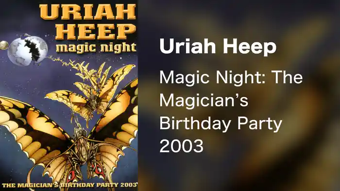 Uriah Heep - Magic Night: The Magician's Birthday Party 2003