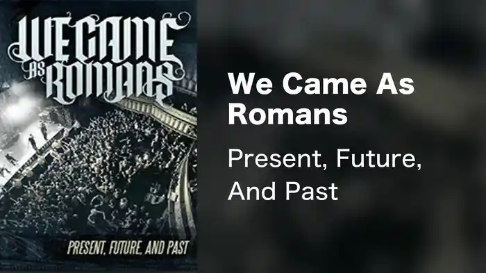 We Came As Romans - Present, Future, And Past