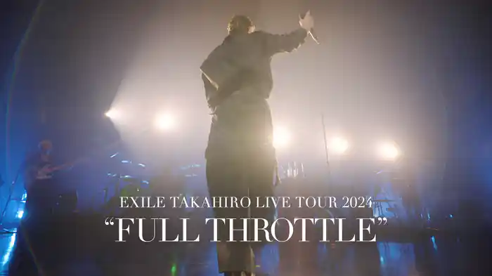 EXILE TAKAHIRO LIVE TOUR 2024 ”FULL THROTTLE”