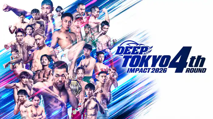 DEEP TOKYO IMPACT 2026 4th ROUND