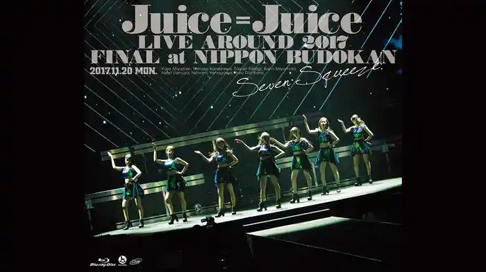 Juice=Juice LIVE AROUND 2017 FINAL at 日本武道館 ～Seven Squeeze!～