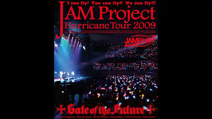 JAM Project Hurricane Tour 2009 「Gate of the Future」
