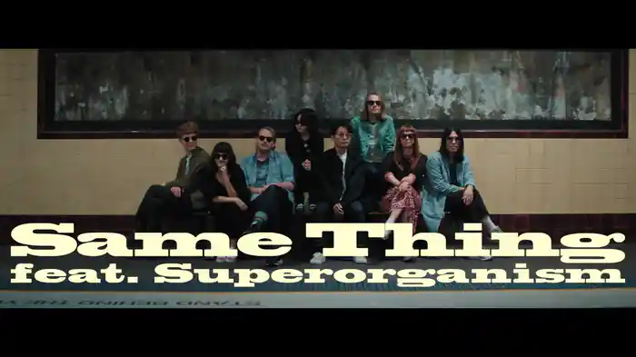 Same Thing (feat. Superorganism)