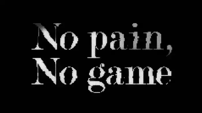 No pain, No game