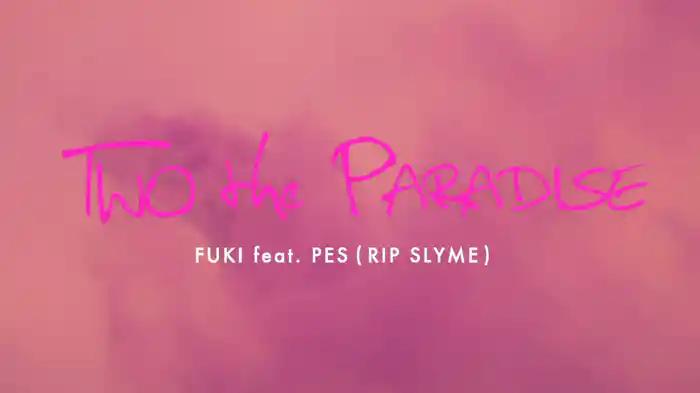 TWO the PARADISE feat. PES (RIP SLYME)