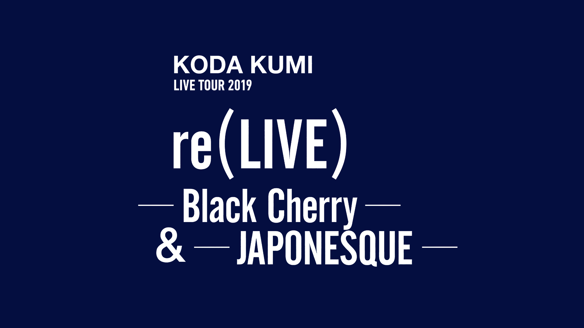 KODA KUMI LIVE TOUR  reLIVE  Black Cherry  &  JAPONESQUE