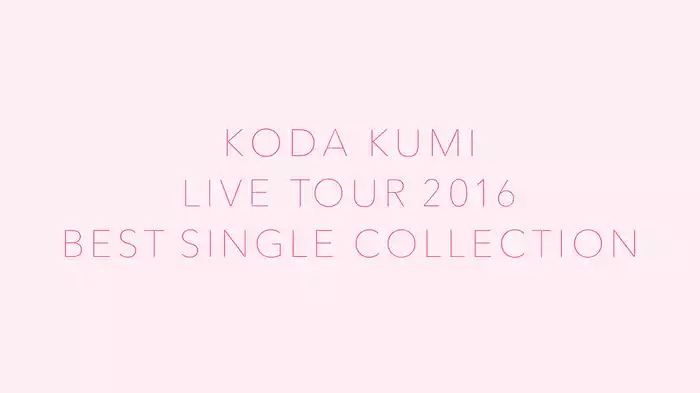 KODA KUMI LIVE TOUR 2016～Best Single Collection～