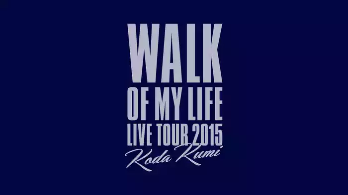 Koda Kumi 15th Anniversary Live Tour 2015～WALK OF MY LIFE～