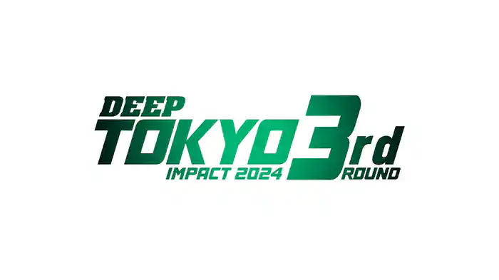 DEEP TOKYO IMPACT 2024 3rd ROUND