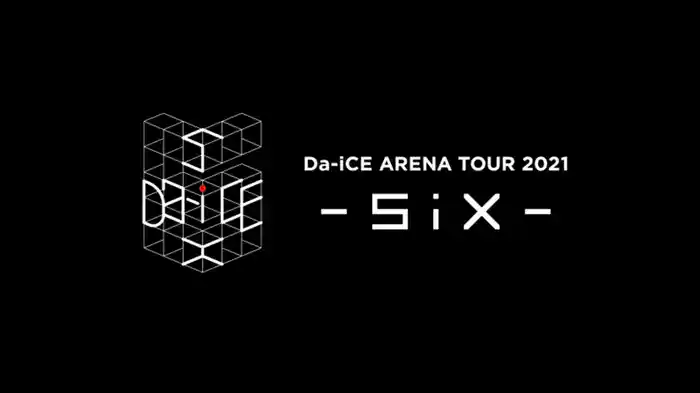 Da-iCE ARENA TOUR 2021 -SiX-