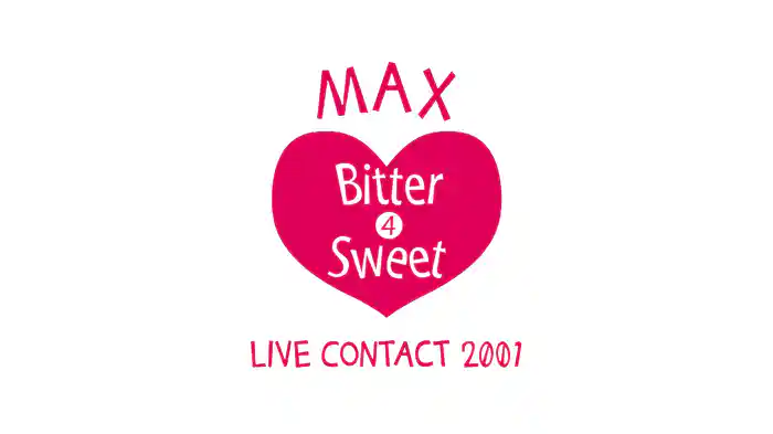 MAX LIVE CONTACT 2001 Bitter 4 Sweet