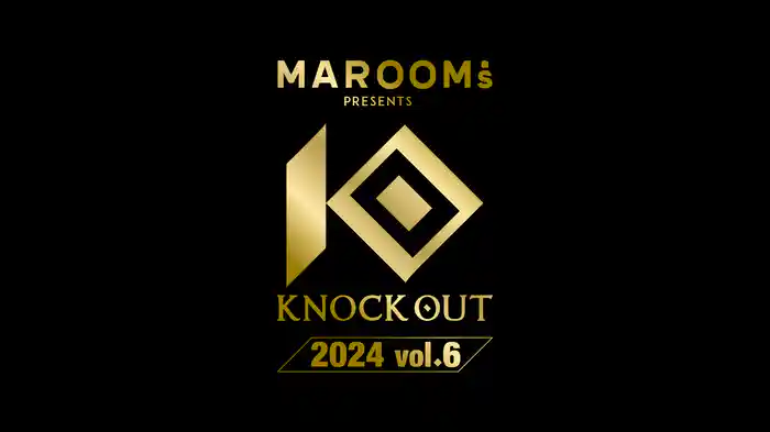 MAROOMS presents KNOCK OUT 2024 vol.6