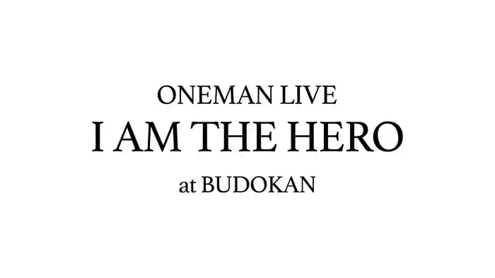 ONEMAN LIVE -I AM THE HERO- at BUDOKAN