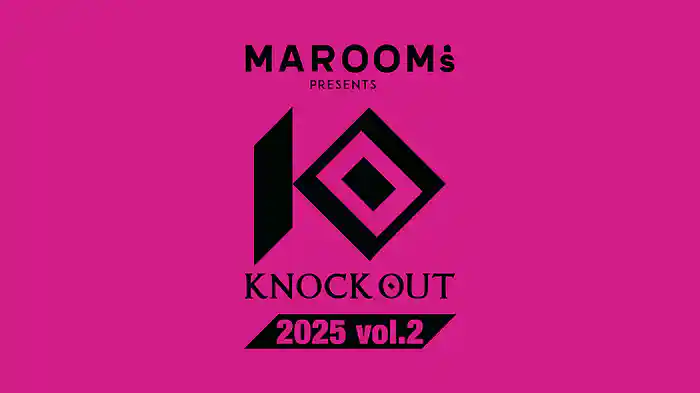 MAROOMS presents KNOCK OUT 2025 vol.2