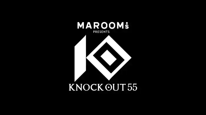MAROOMS presents KNOCK OUT.55